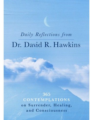 DAILY REFLECTIONS FROM DR. DAVID R. HAWKINS